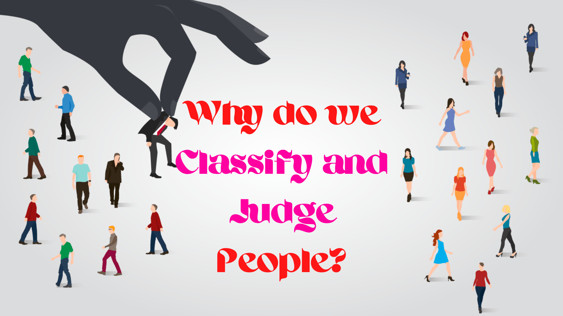 Why do we Classify and Judge People?