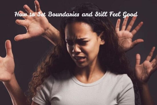How to Set Boundaries and Still Feel Good 