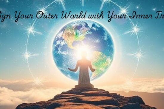 Align Your Outer World with Your Inner Truth